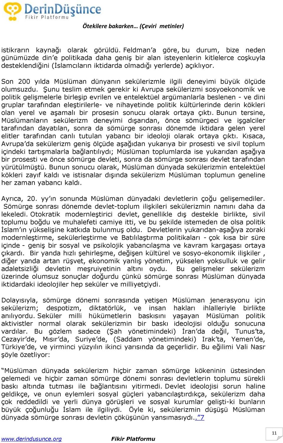 Son 200 yılda Müslüman dünyanın sekülerizmle ilgili deneyimi büyük ölçüde olumsuzdu.