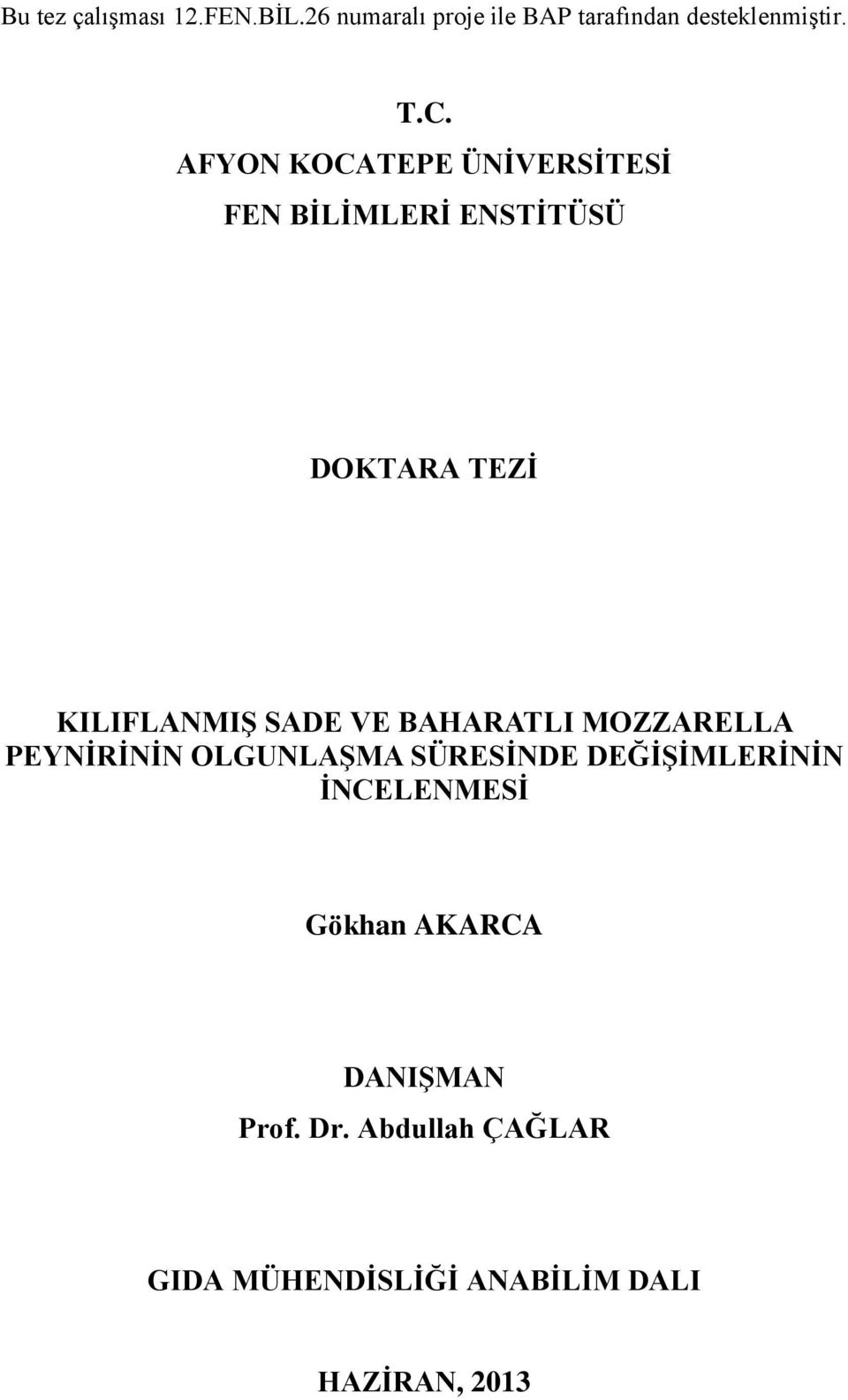 BAHARATLI MOZZARELLA PEYNİRİNİN OLGUNLAŞMA SÜRESİNDE DEĞİŞİMLERİNİN İNCELENMESİ Gökhan