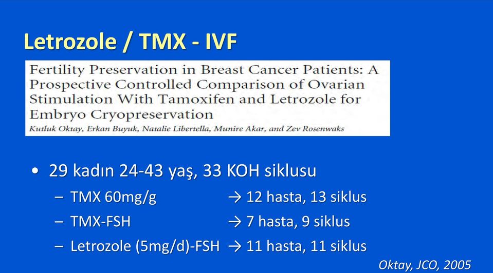 siklus TMX-FSH 7 hasta, 9 siklus Letrozole