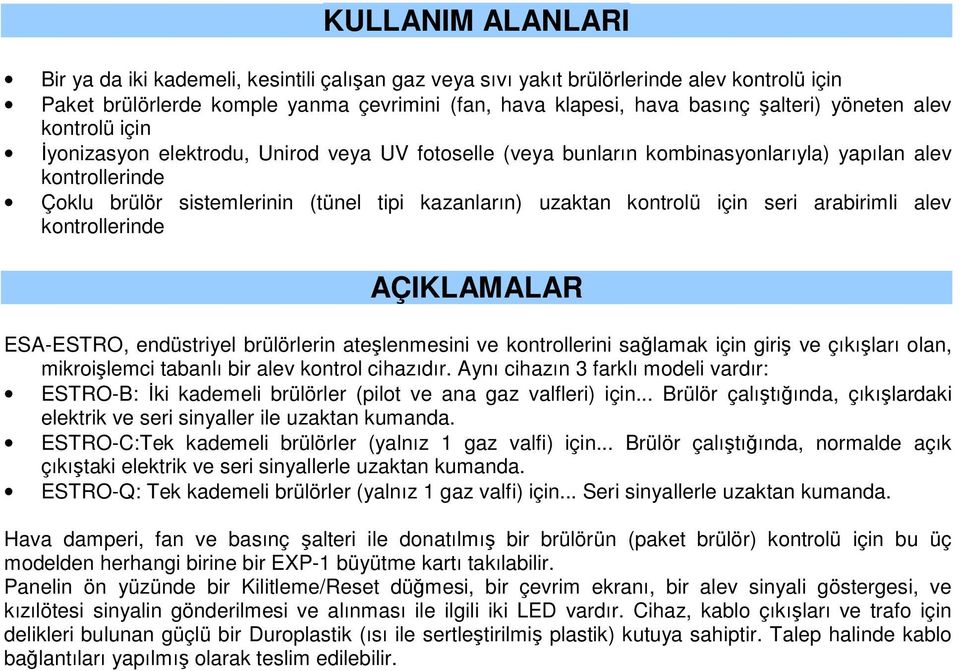 kontrolü için seri arabirimli alev kontrollerinde AÇIKLAMALAR ESA-ESTRO, endüstriyel brülörlerin ateşlenmesini ve kontrollerini sağlamak için giriş ve çıkışları olan, mikroişlemci tabanlı bir alev