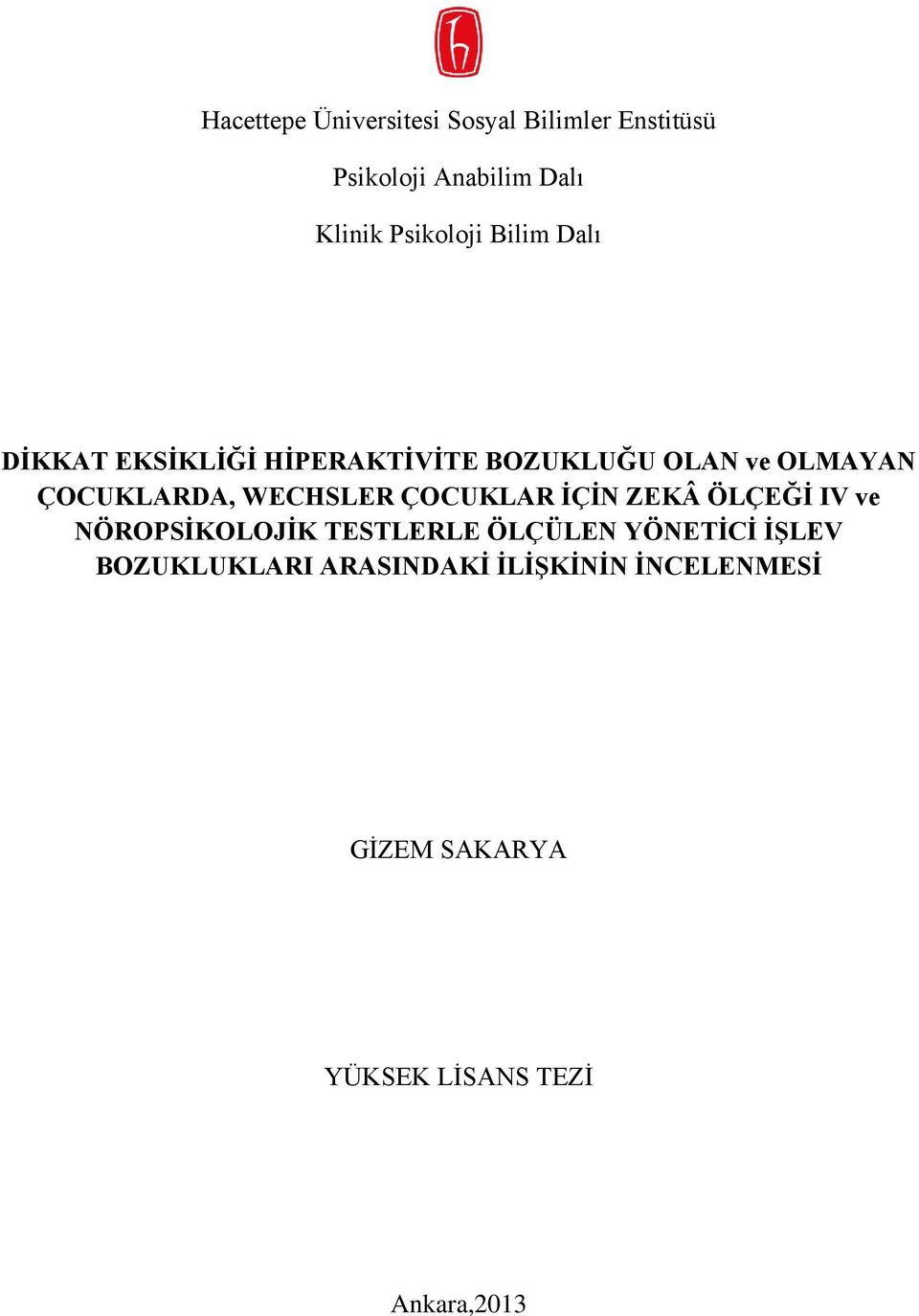 ÇOCUKLARDA, WECHSLER ÇOCUKLAR İÇİN ZEKÂ ÖLÇEĞİ IV ve NÖROPSİKOLOJİK TESTLERLE ÖLÇÜLEN