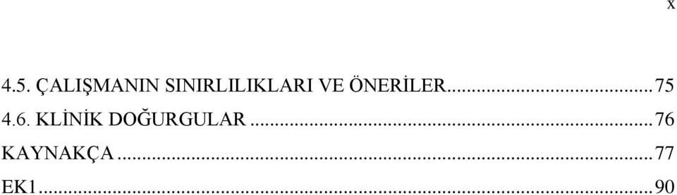 VE ÖNERİLER... 75 4.6.