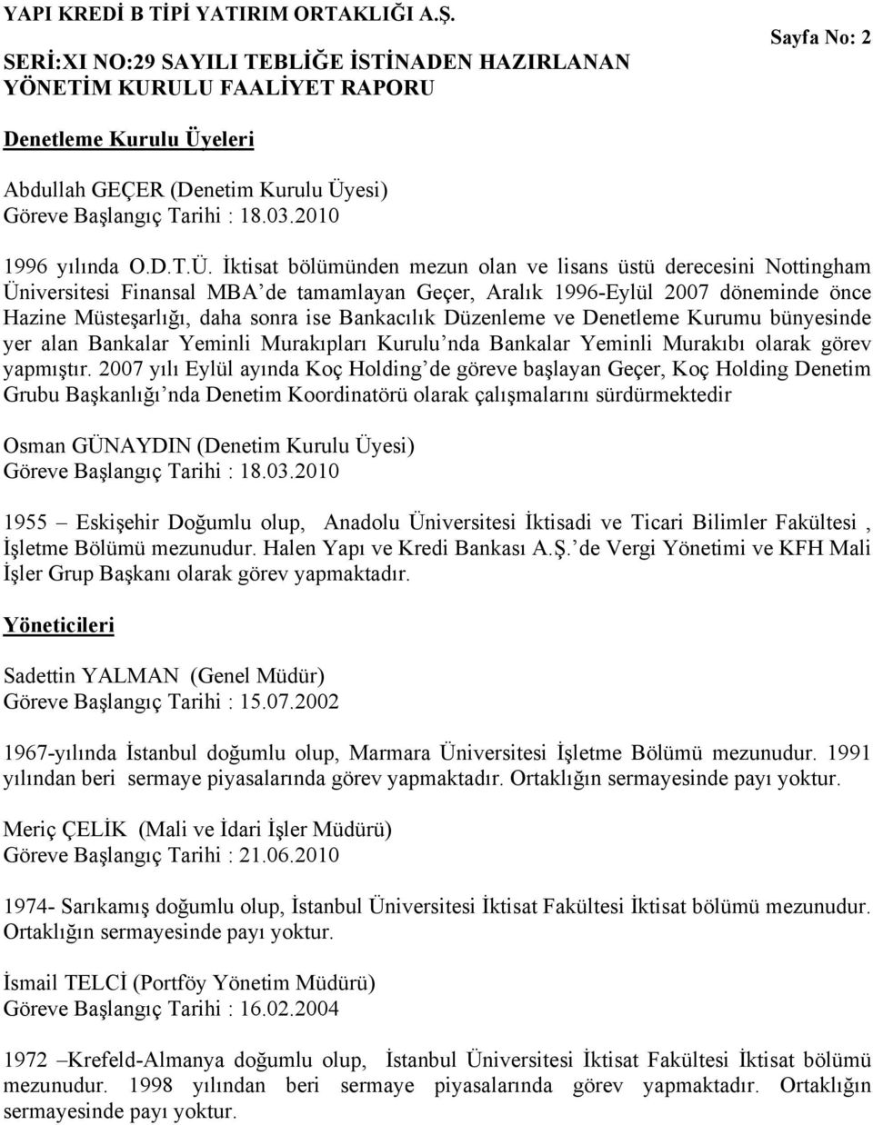 esi) Göreve Başlangıç Tarihi : 18.03.2010 1996 yılında O.D.T.Ü.