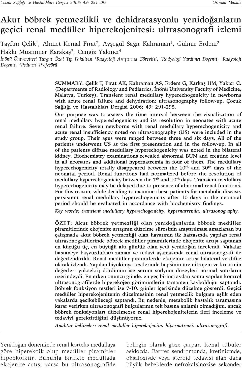 Radyoloji Yardımcı Doçenti, 3 Radyoloji Doçenti, 4 Pediatri Profesörü SUMMARY: Çelik T, Fırat AK, Kahraman AS, Erdem G, Karkaş HM, Yakıcı C.