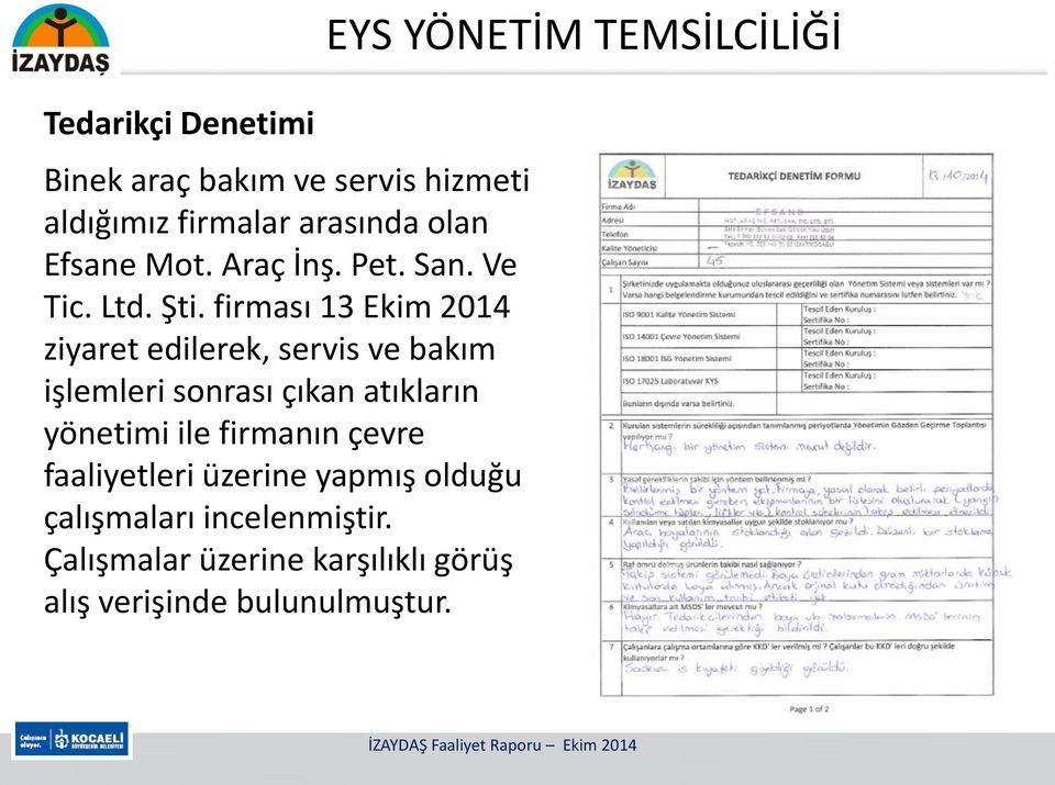 firması 13 Ekim 2014 ziyaret edilerek, servis ve bakım işlemleri sonrası çıkan atıkların yönetimi ile