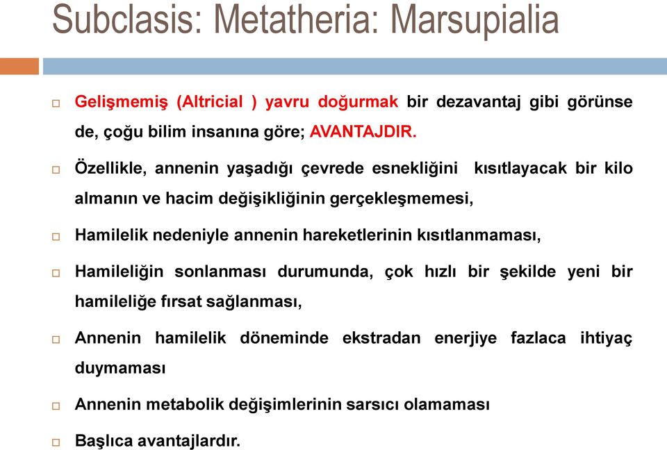 Özellikle, annenin yaşadığı çevrede esnekliğini kısıtlayacak bir kilo almanın ve hacim değişikliğinin gerçekleşmemesi, Hamilelik nedeniyle