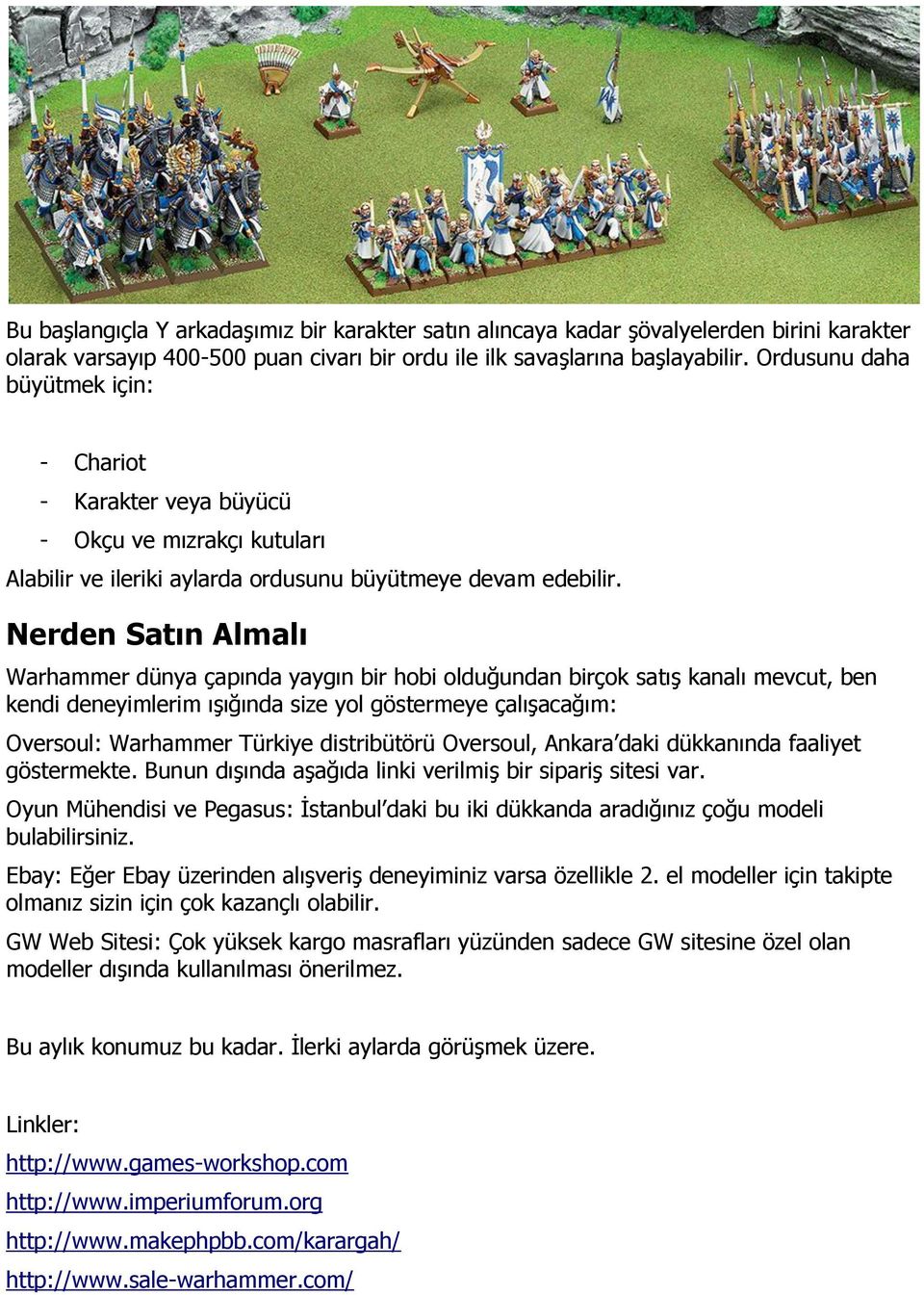 Nerden Satın Almalı Warhammer dünya çapında yaygın bir hobi olduğundan birçok satış kanalı mevcut, ben kendi deneyimlerim ışığında size yol göstermeye çalışacağım: Oversoul: Warhammer Türkiye