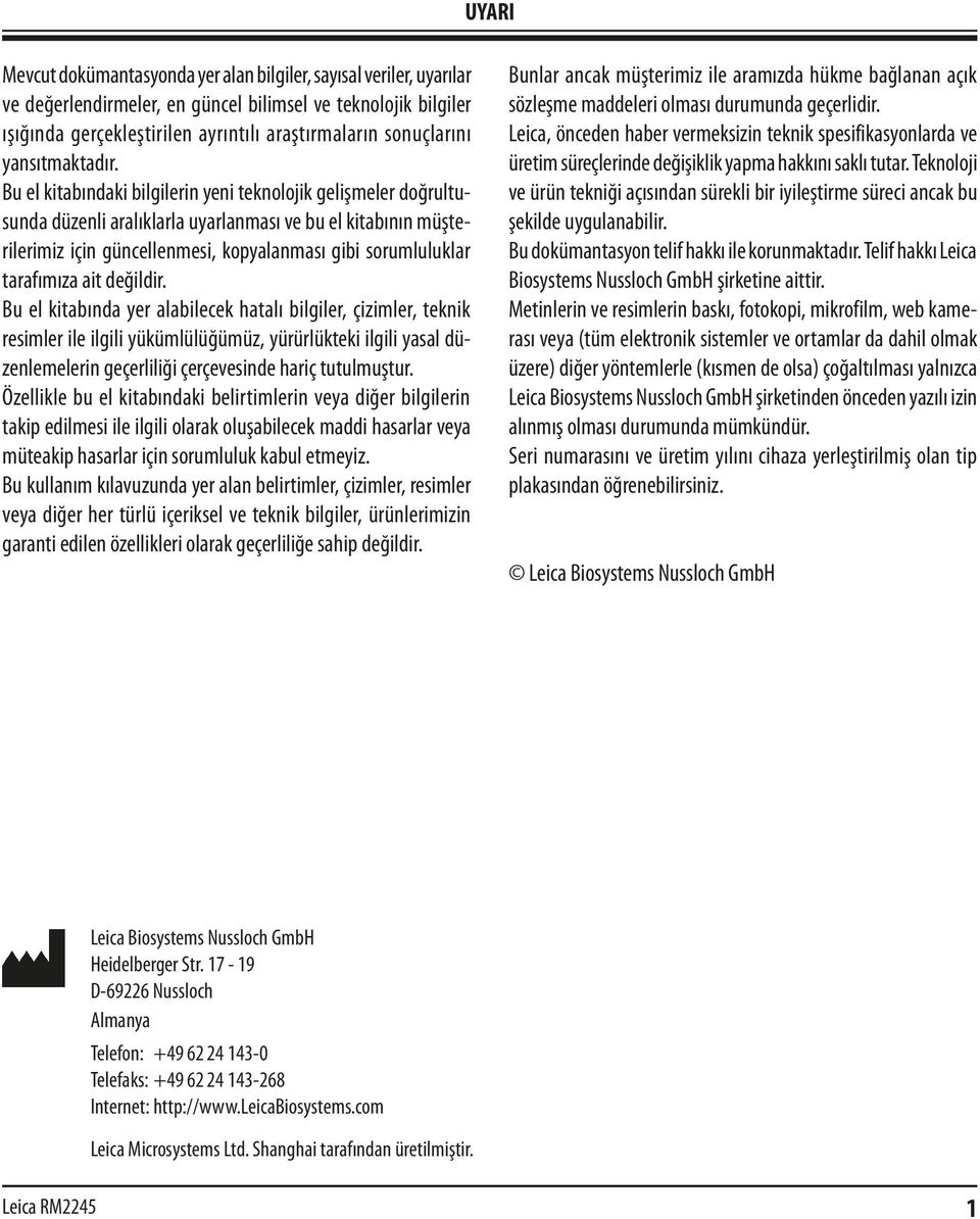 Bu el kitabındaki bilgilerin yeni teknolojik gelişmeler doğrultusunda düzenli aralıklarla uyarlanması ve bu el kitabının müşterilerimiz için güncellenmesi, kopyalanması gibi sorumluluklar tarafımıza