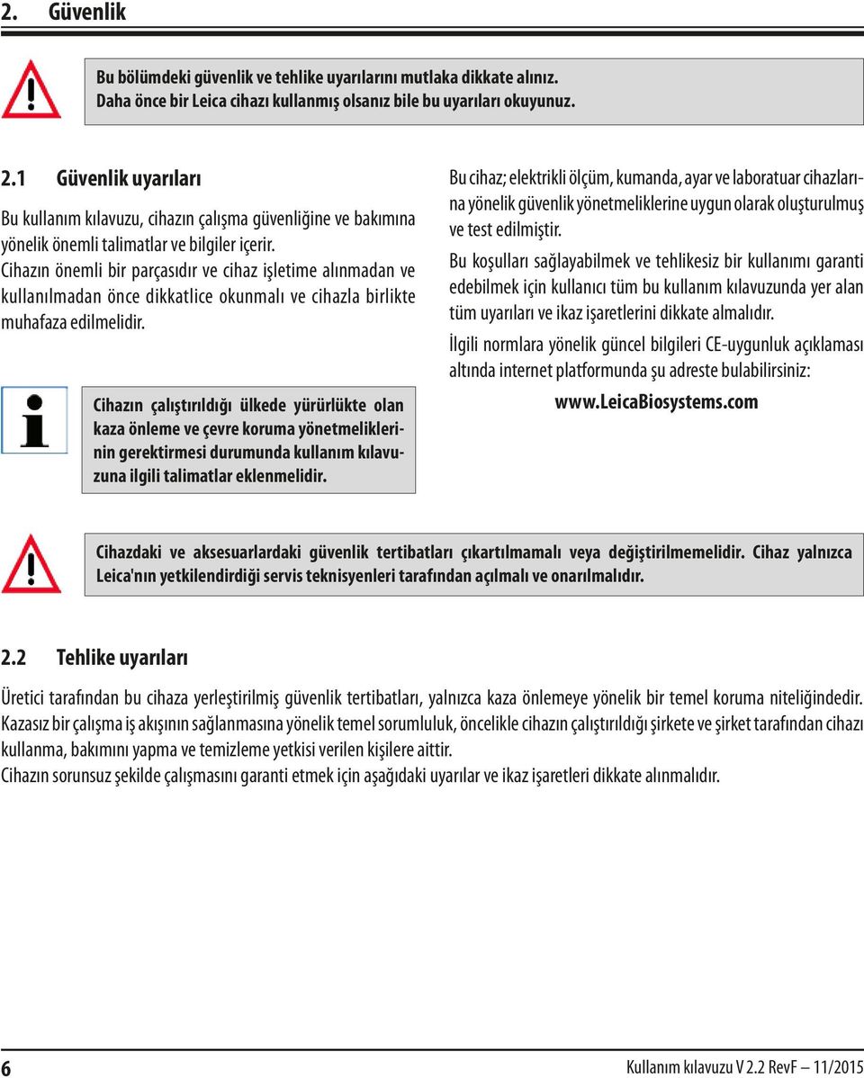 Cihazın önemli bir parçasıdır ve cihaz işletime alınmadan ve kullanılmadan önce dikkatlice okunmalı ve cihazla birlikte muhafaza edilmelidir.