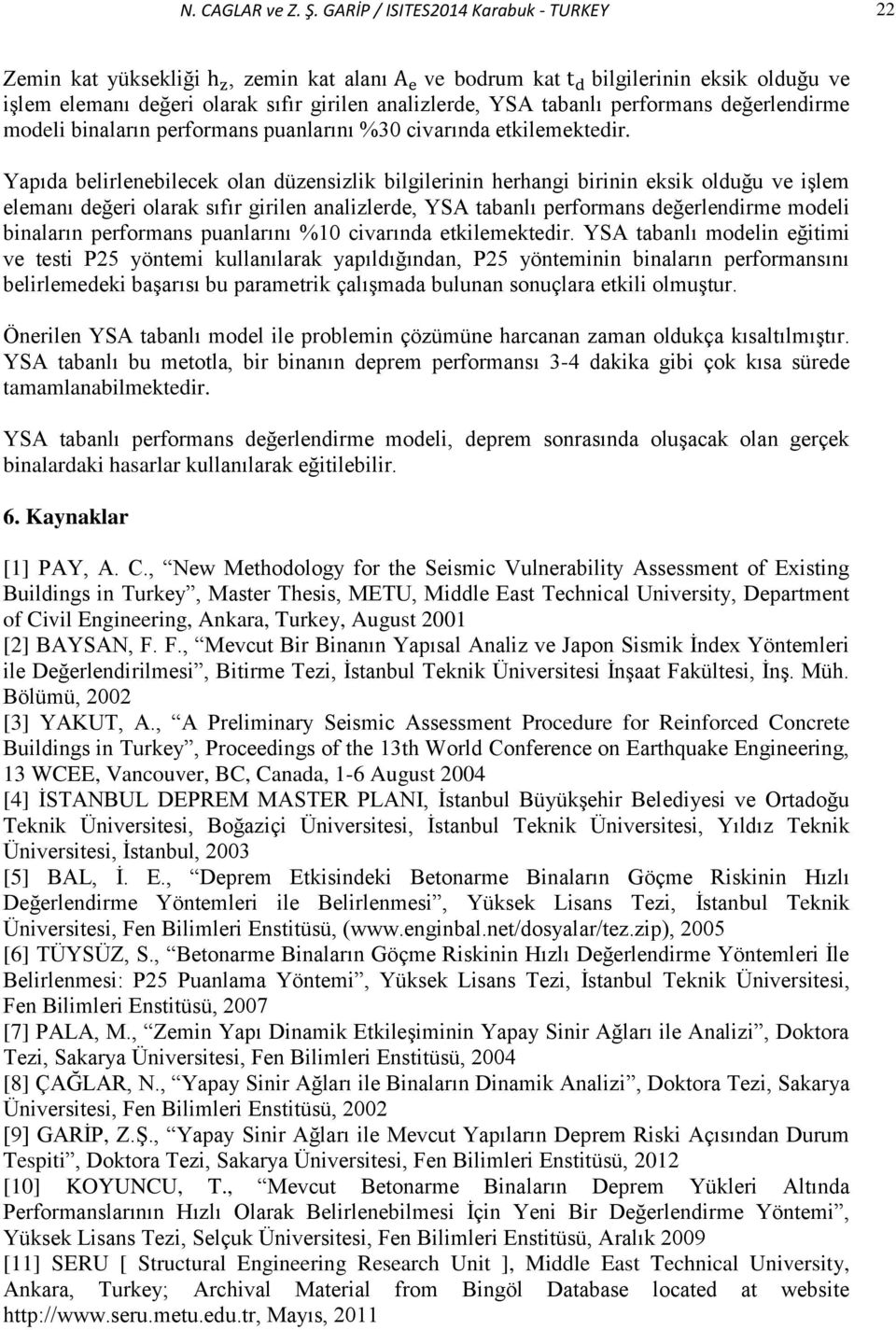 değerlendirme modeli binaların performans puanlarını %30 civarında etkilemektedir.