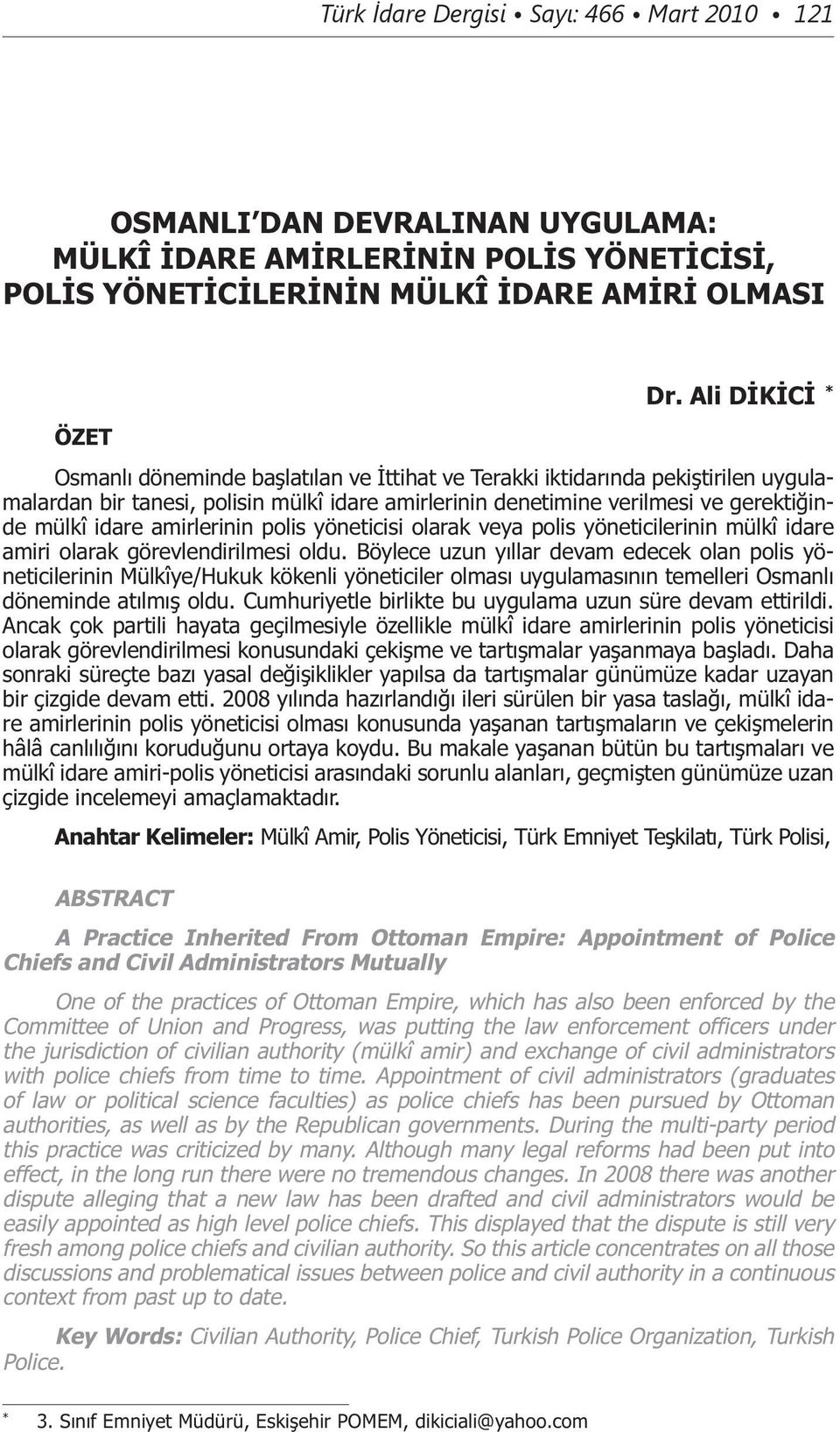 idare amirlerinin polis yöneticisi olarak veya polis yöneticilerinin mülkî idare amiri olarak görevlendirilmesi oldu.