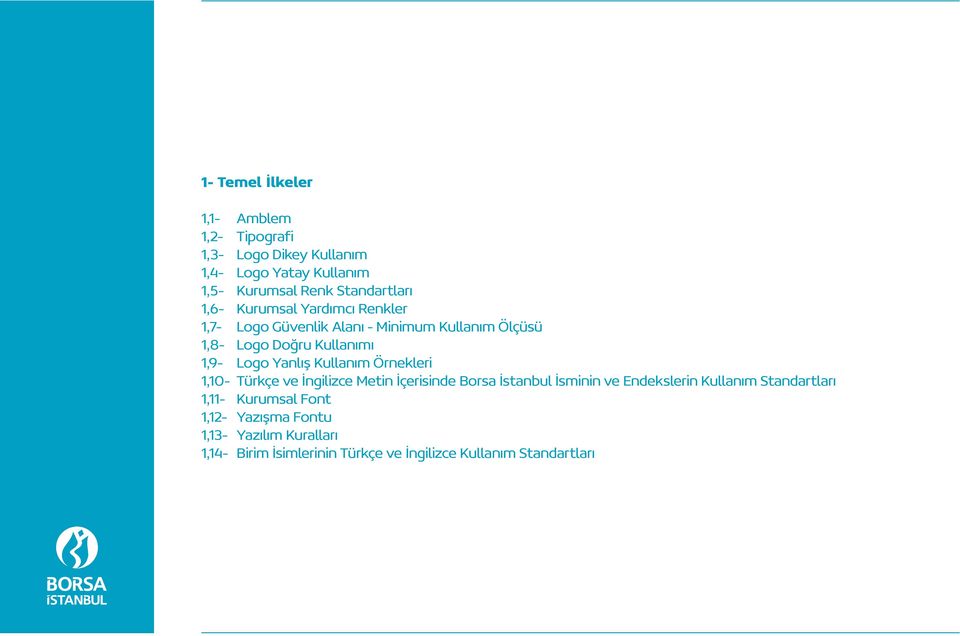 Kullanım Örnekleri 1,10- Türkçe ve İngilizce Metin İçerisinde Borsa İstanbul İsminin ve Endekslerin Kullanım Standartları