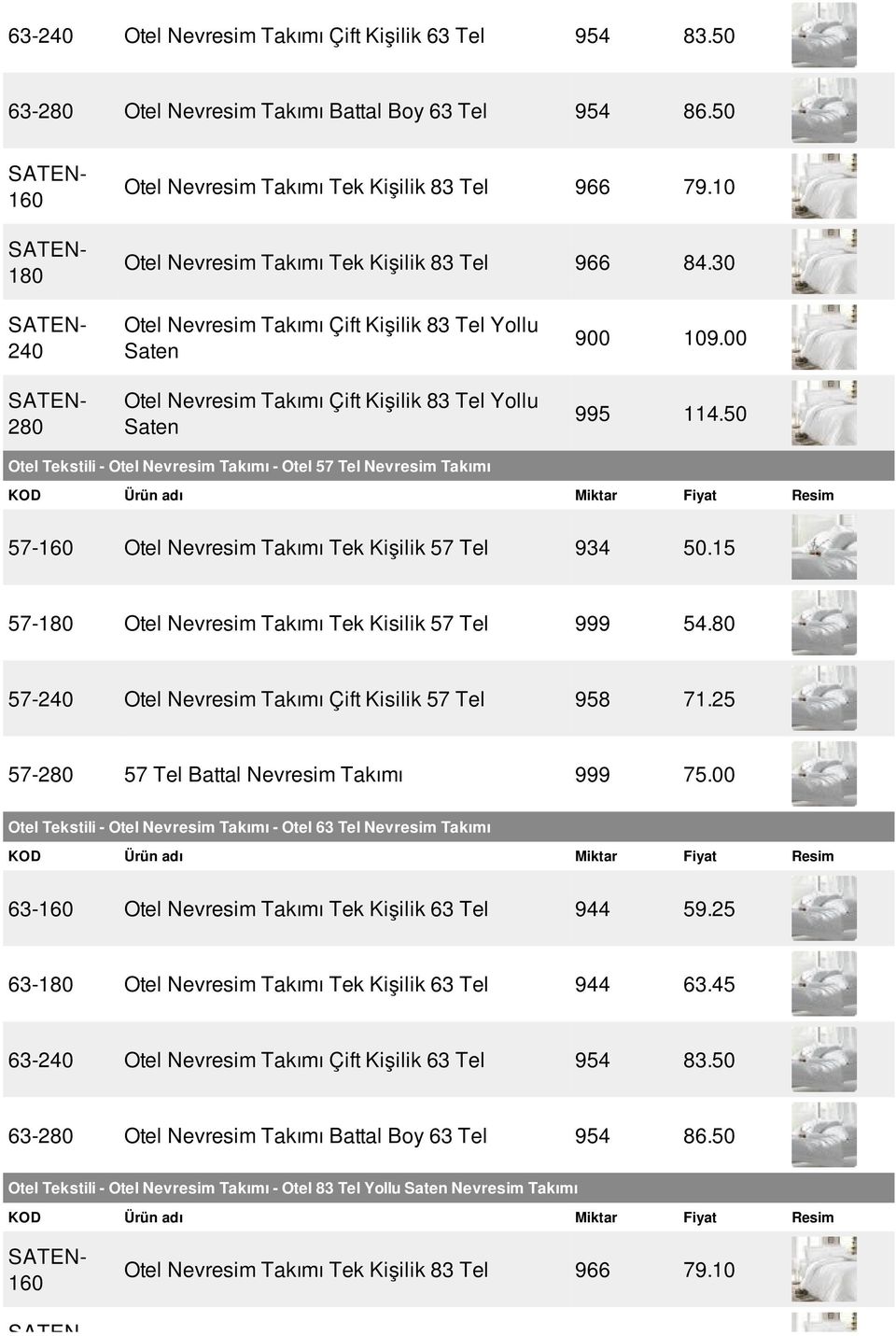 50 Otel Tekstili - Otel Nevresim Takımı - Otel 57 Tel Nevresim Takımı 57-160 Otel Nevresim Takımı Tek Kişilik 57 Tel 934 50.15 57-180 Otel Nevresim Takımı Tek Kisilik 57 Tel 999 54.