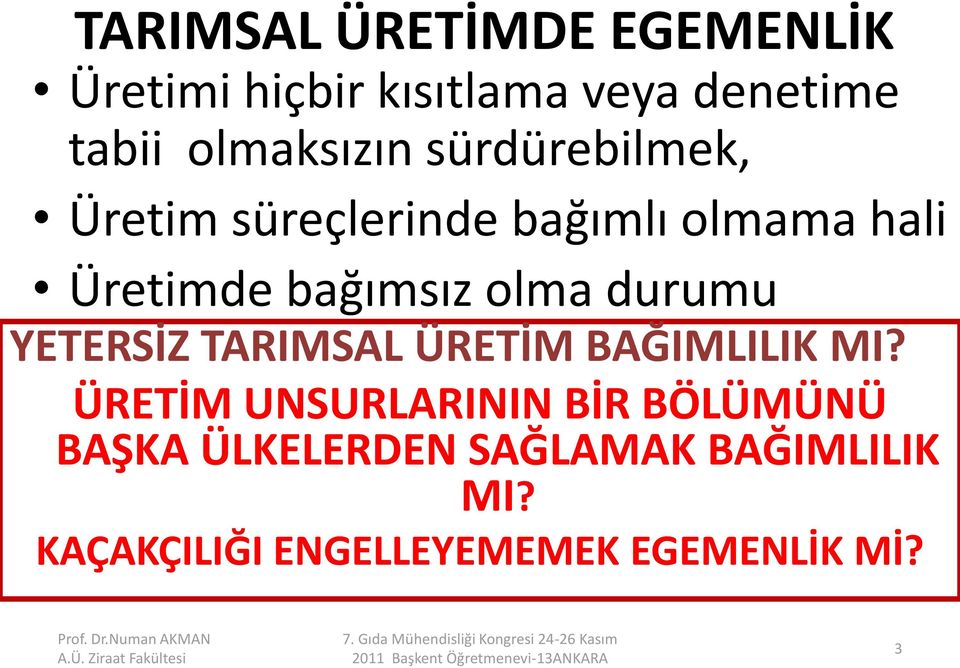 bağımsız olma durumu YETERSİZ TARIMSAL ÜRETİM BAĞIMLILIK MI?