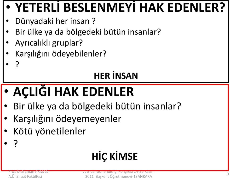 Karşılığını ödeyebilenler?