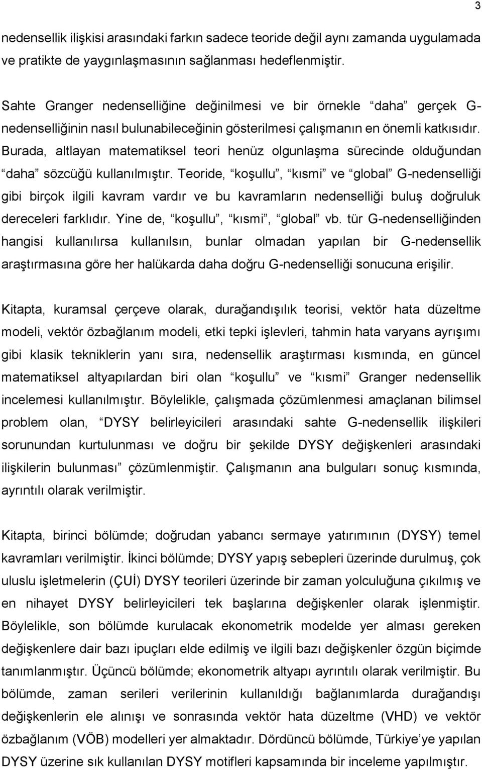 Burada, altlayan matematiksel teori henüz olgunlaşma sürecinde olduğundan daha sözcüğü kullanılmıştır.