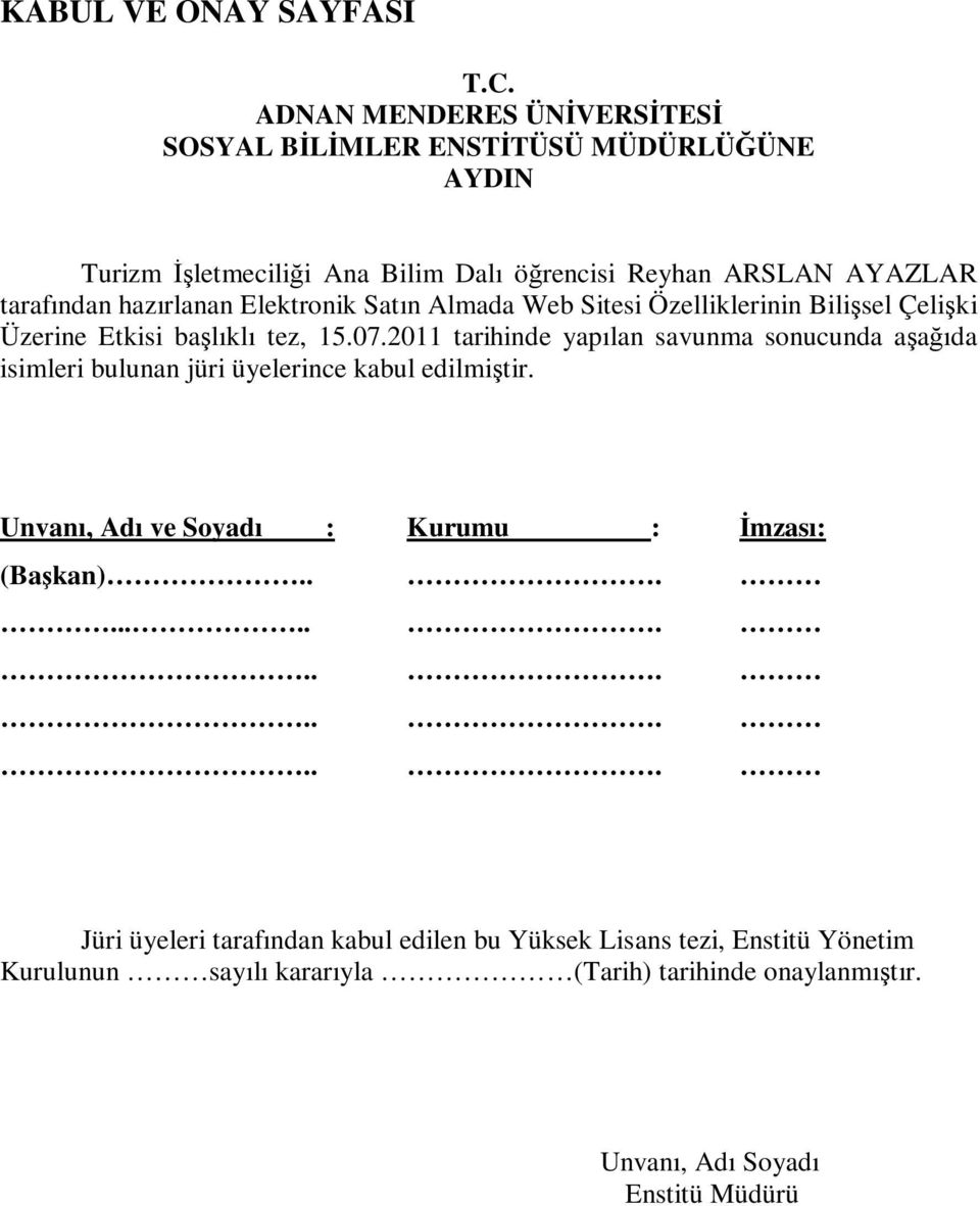 hazırlanan Elektronik Satın Almada Web Sitesi Özelliklerinin Bilişsel Çelişki Üzerine Etkisi başlıklı tez, 15.07.