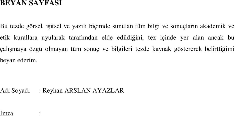 içinde yer alan ancak bu çalışmaya özgü olmayan tüm sonuç ve bilgileri tezde