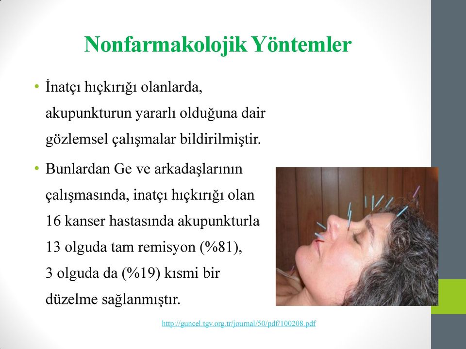 Bunlardan Ge ve arkadaşlarının çalışmasında, inatçı hıçkırığı olan 16 kanser hastasında