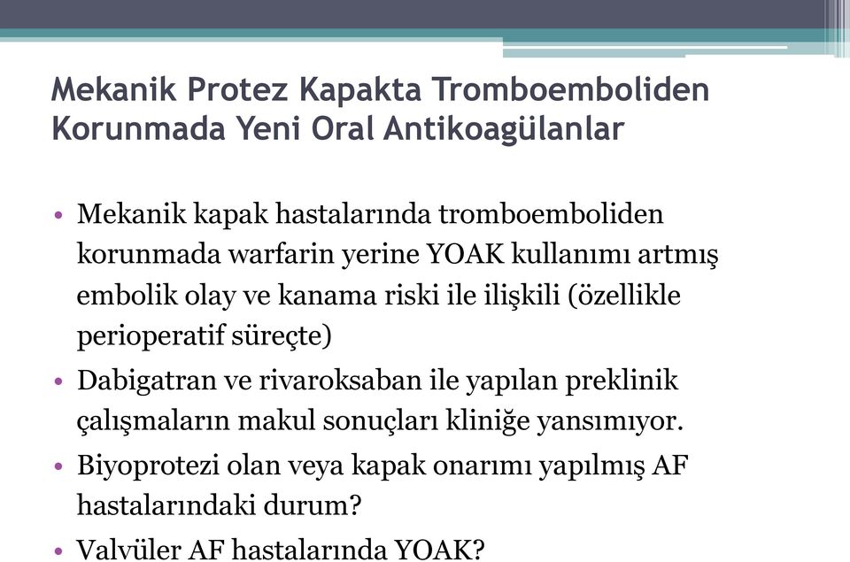 (özellikle perioperatif süreçte) Dabigatran ve rivaroksaban ile yapılan preklinik çalışmaların makul