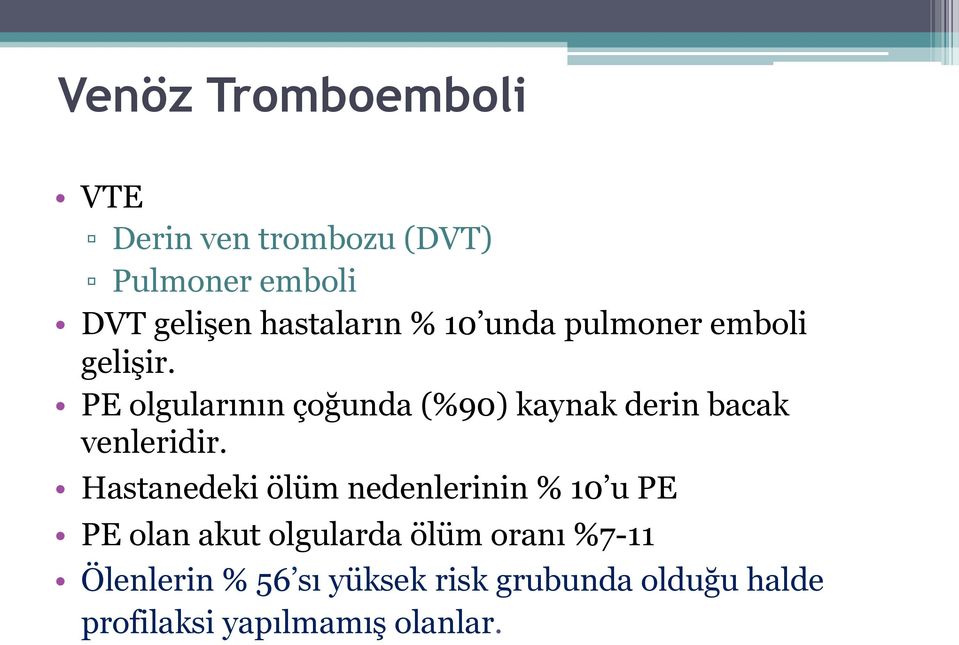 PE olgularının çoğunda (%90) kaynak derin bacak venleridir.