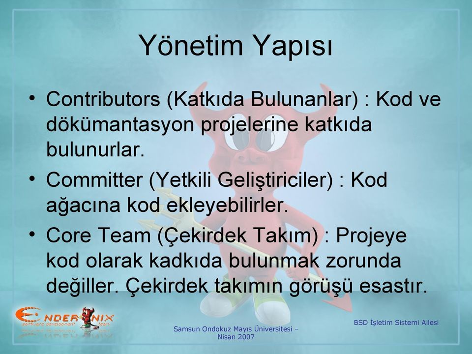 Committer (Yetkili Geliştiriciler) : Kod ağacına kod ekleyebilirler.