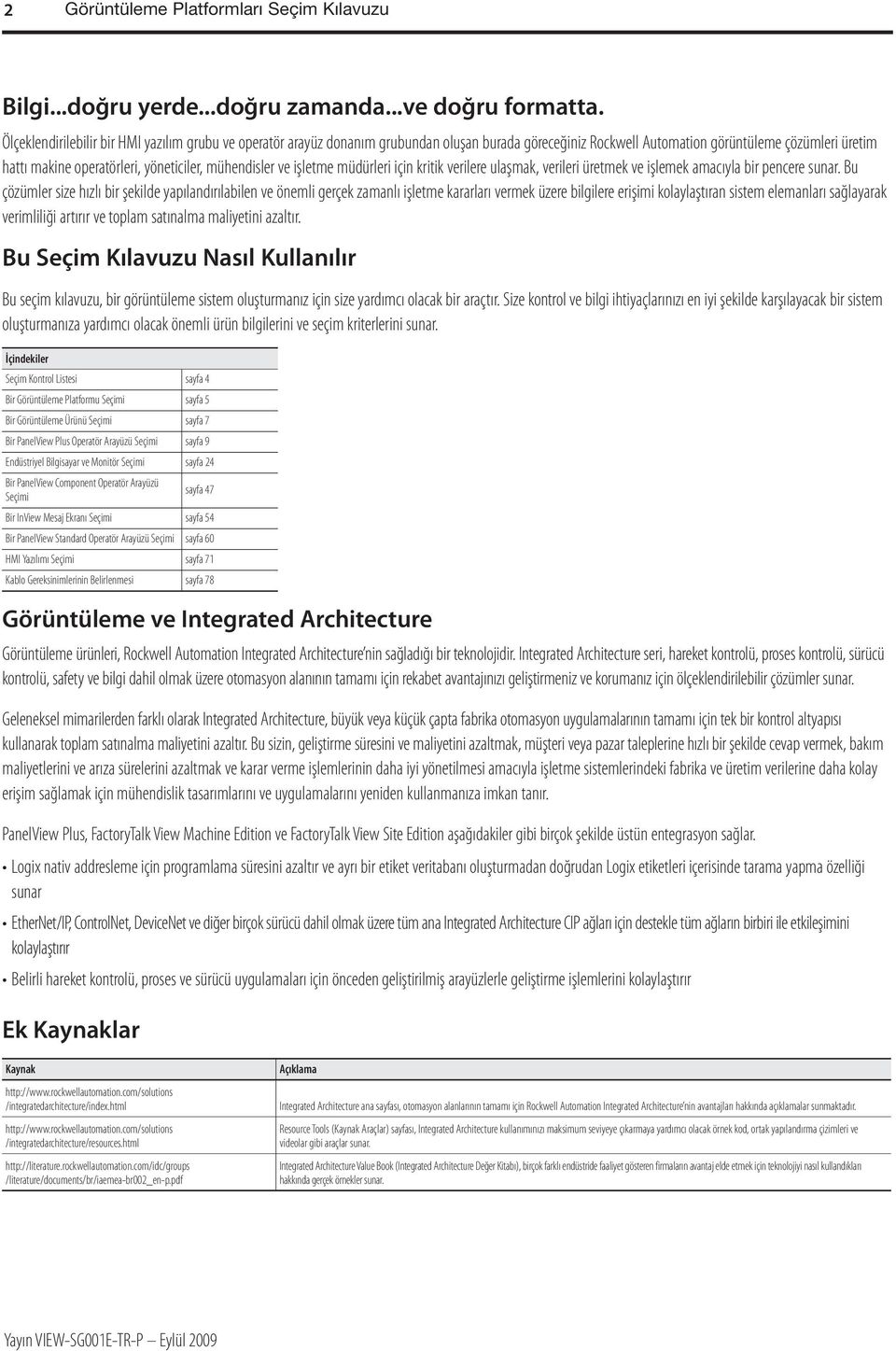 mühendisler ve işletme müdürleri için kritik verilere ulaşmak, verileri üretmek ve işlemek amacıyla bir pencere sunar.