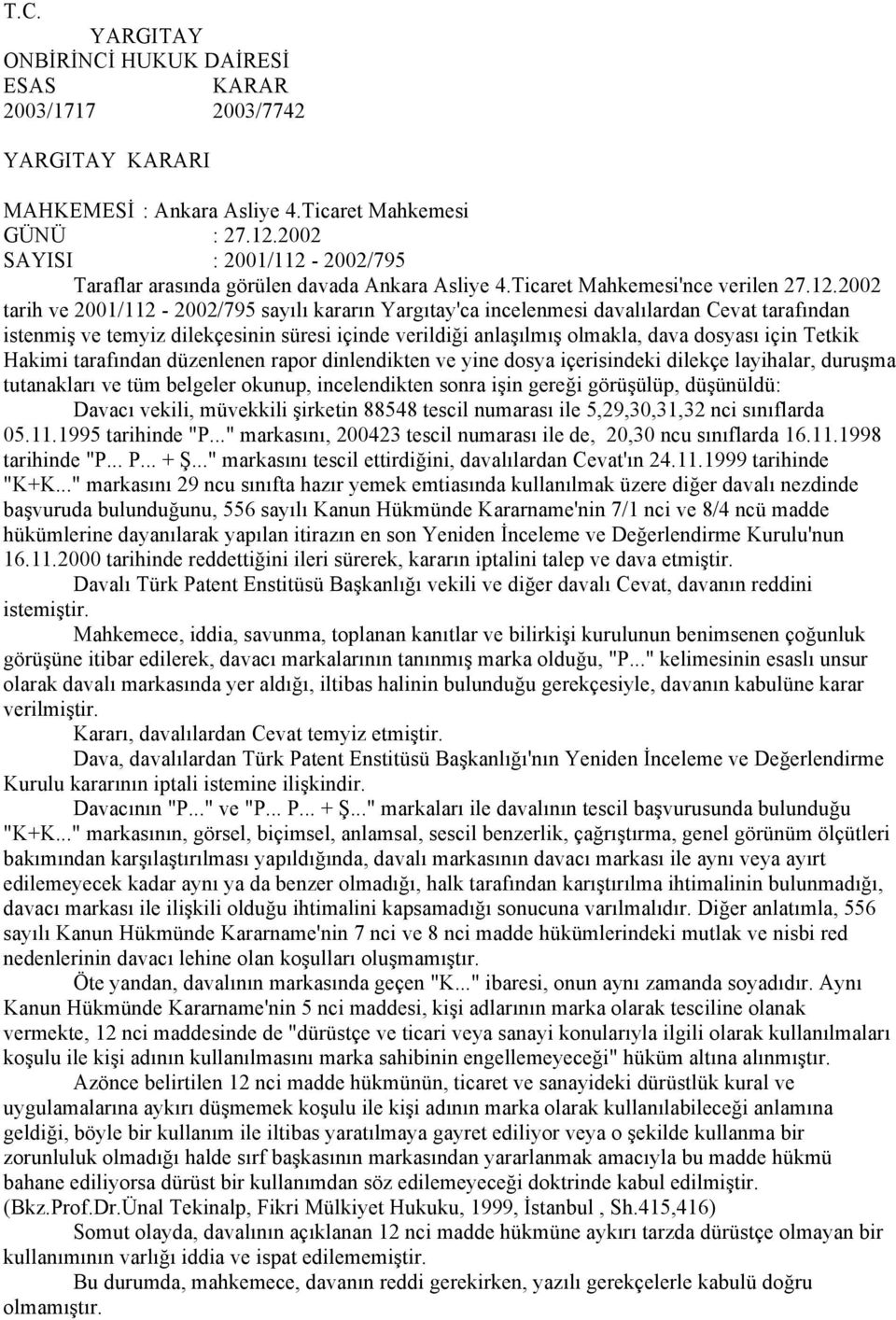 2002/795 Taraflar arasında görülen davada Ankara Asliye 4.Ticaret Mahkemesi'nce verilen 27.12.