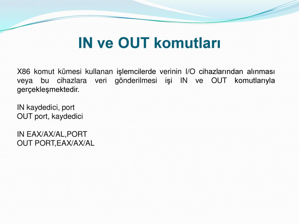 gönderilmesi işi IN ve OUT komutlarıyla gerçekleşmektedir.