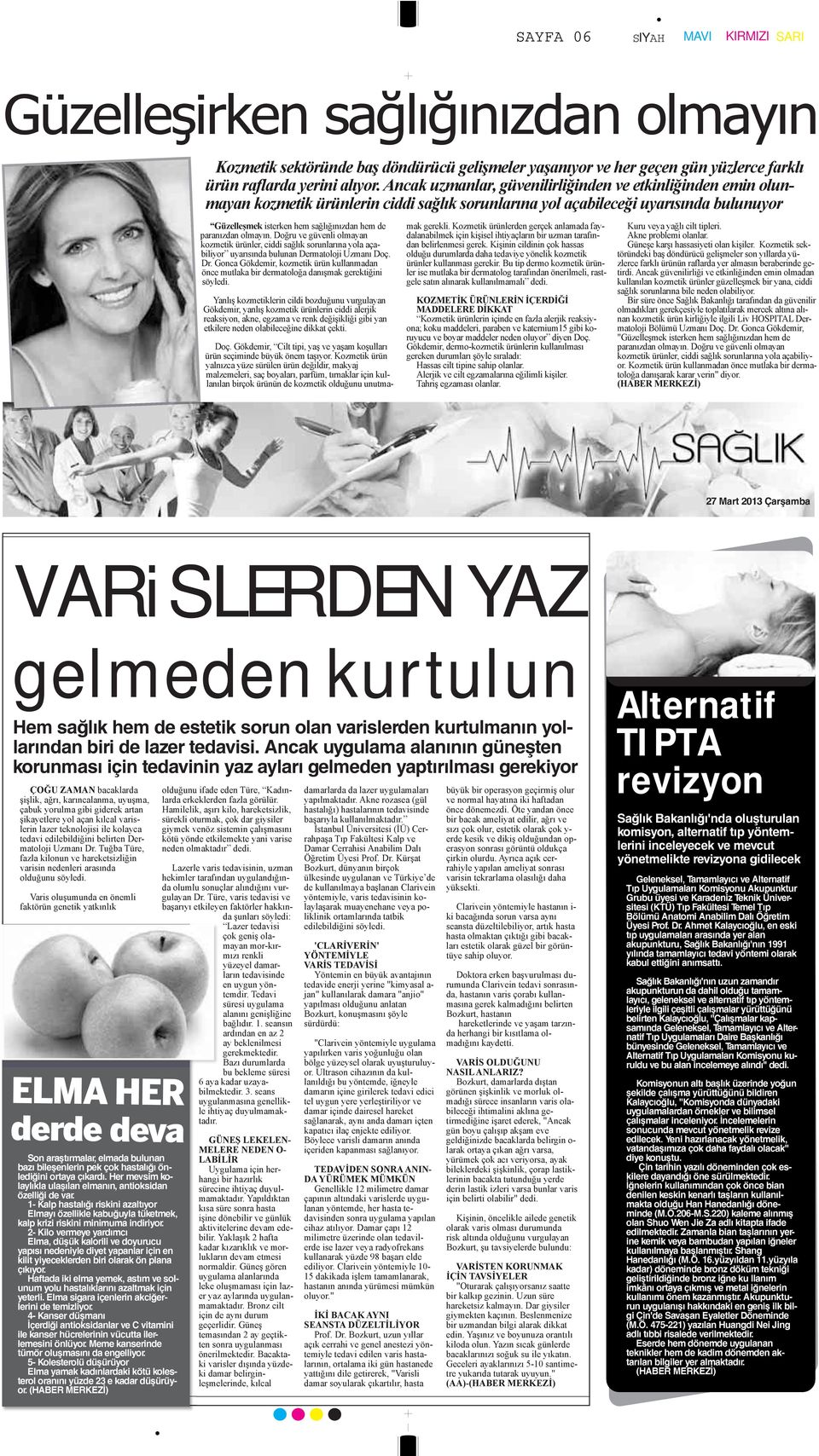 paranızdan olmayın. Doğru ve güvenli olmayan kozmetik ürünler, ciddi sağlık sorunlarına yola açabiliyor uyarısında bulunan Dermatoloji Uzmanı Doç. Dr.