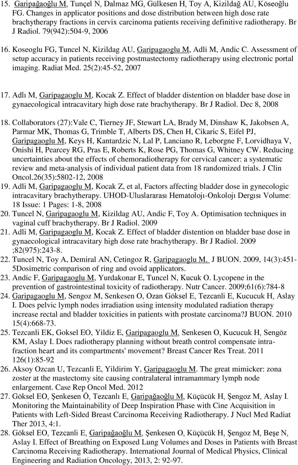 79(942):504-9, 2006 16. Koseoglu FG, Tuncel N, Kizildag AU, Garipagaoglu M, Adli M, Andic C.