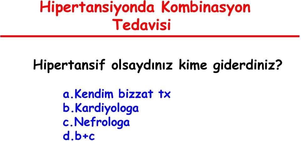 kime giderdiniz? a.