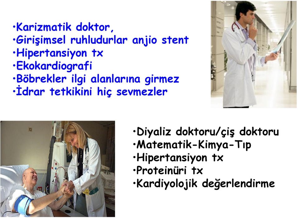 girmez İdrar tetkikini hiç sevmezler Diyaliz doktoru/çiş