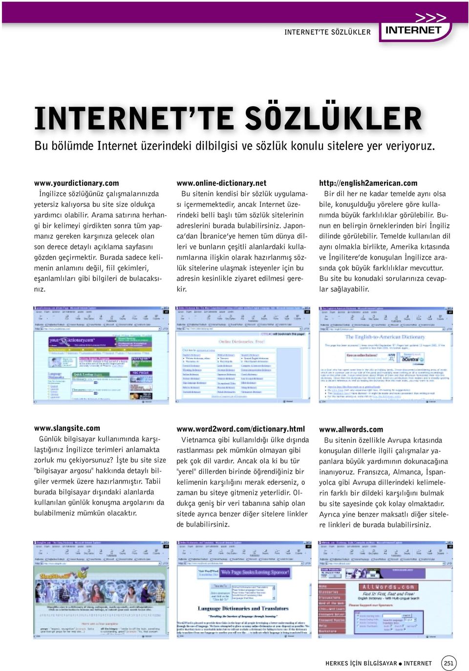 Arama sat r na herhangi bir kelimeyi girdikten sonra tüm yapman z gereken karfl n za gelecek olan son derece detayl aç klama sayfas n gözden geçirmektir.