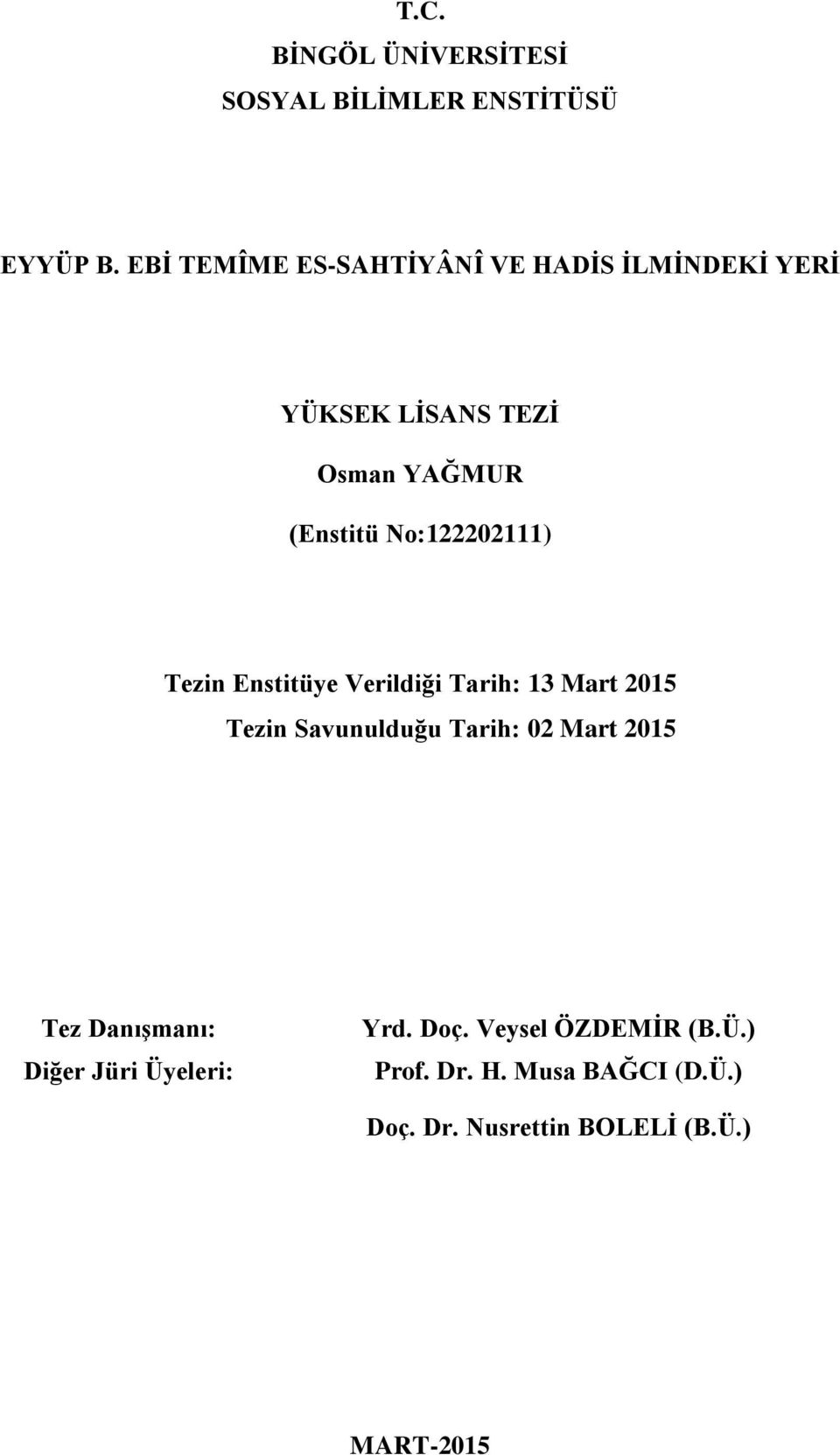 No:122202111) Tezin Enstitüye Verildiği Tarih: 13 Mart 2015 Tezin Savunulduğu Tarih: 02 Mart