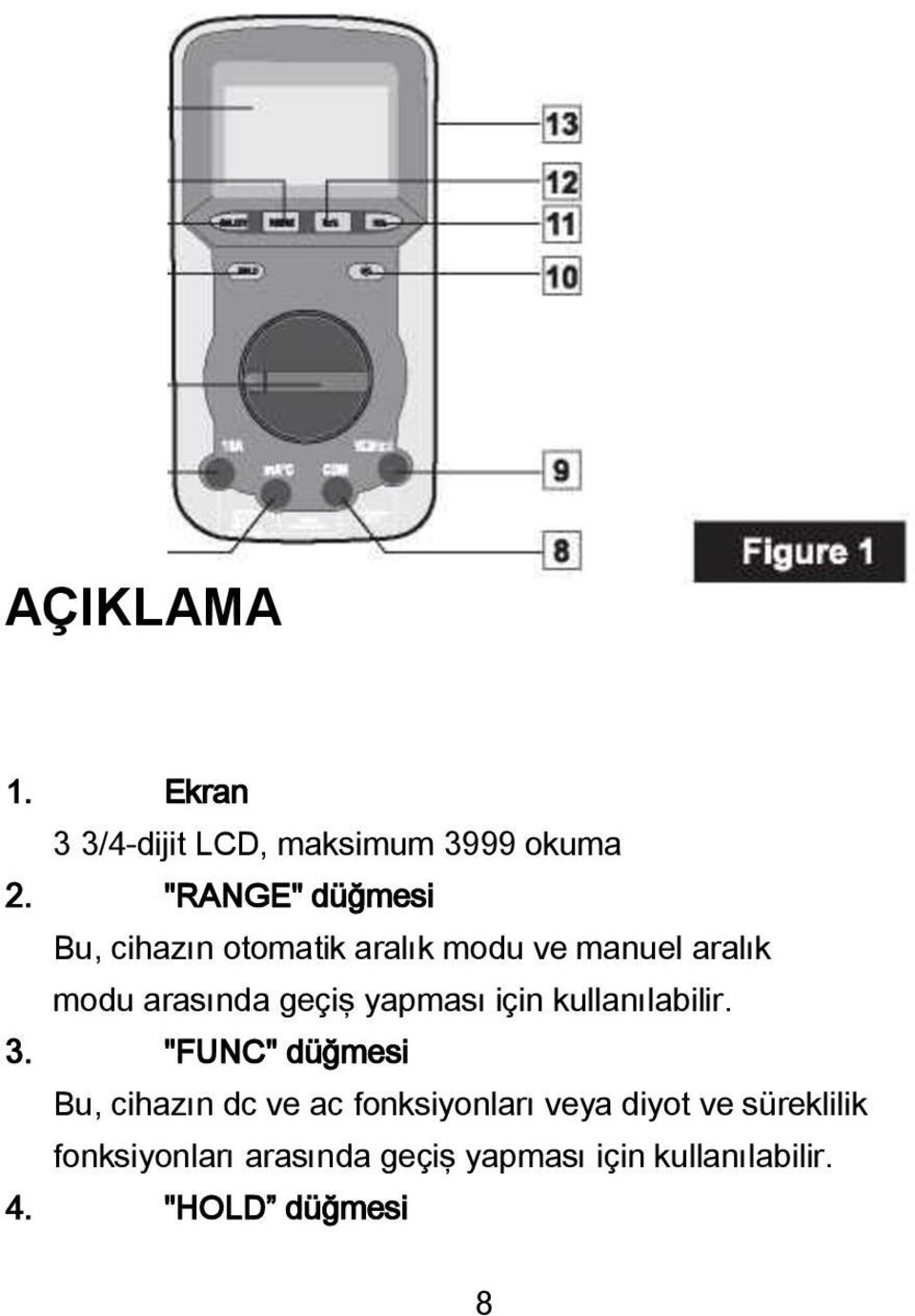 geçiş yapması için kullanılabilir. 3.