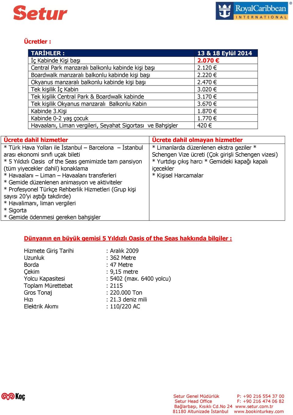 Kişi 1.870 Kabinde 0-2 yaş çocuk 1.