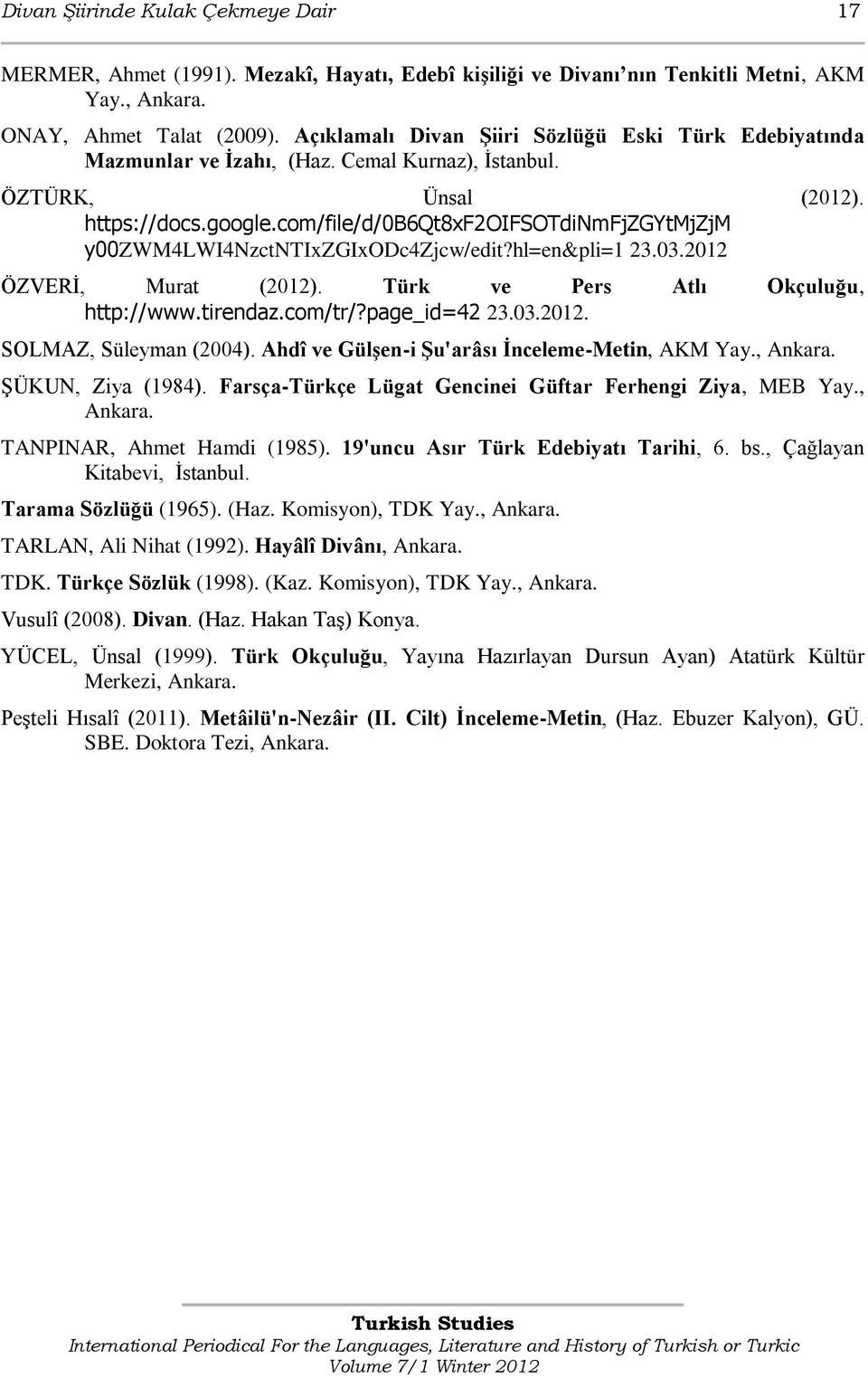 com/file/d/0b6qt8xf2oifsotdinmfjzgytmjzjm y00zwm4lwi4nzctntixzgixodc4zjcw/edit?hl=en&pli=1 23.03.2012 ÖZVERĠ, Murat (2012). Türk ve Pers Atlı Okçuluğu, http://www.tirendaz.com/tr/?page_id=42 23.03.2012. SOLMAZ, Süleyman (2004).