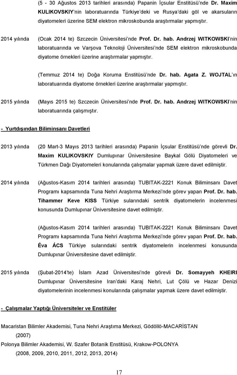 2014 yılında (Ocak 2014 te) Szczecin Üniversitesi nde Prof. Dr. hab.