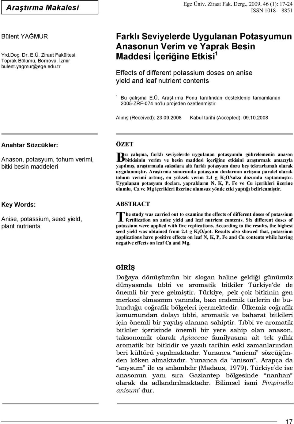 Araştırma Fonu tarafından desteklenip tamamlanan 2005-ZRF-074 no lu projeden özetlenmiştir. Alınış (Received): 23.09.2008 Kabul tarihi (Accepted): 09.10.