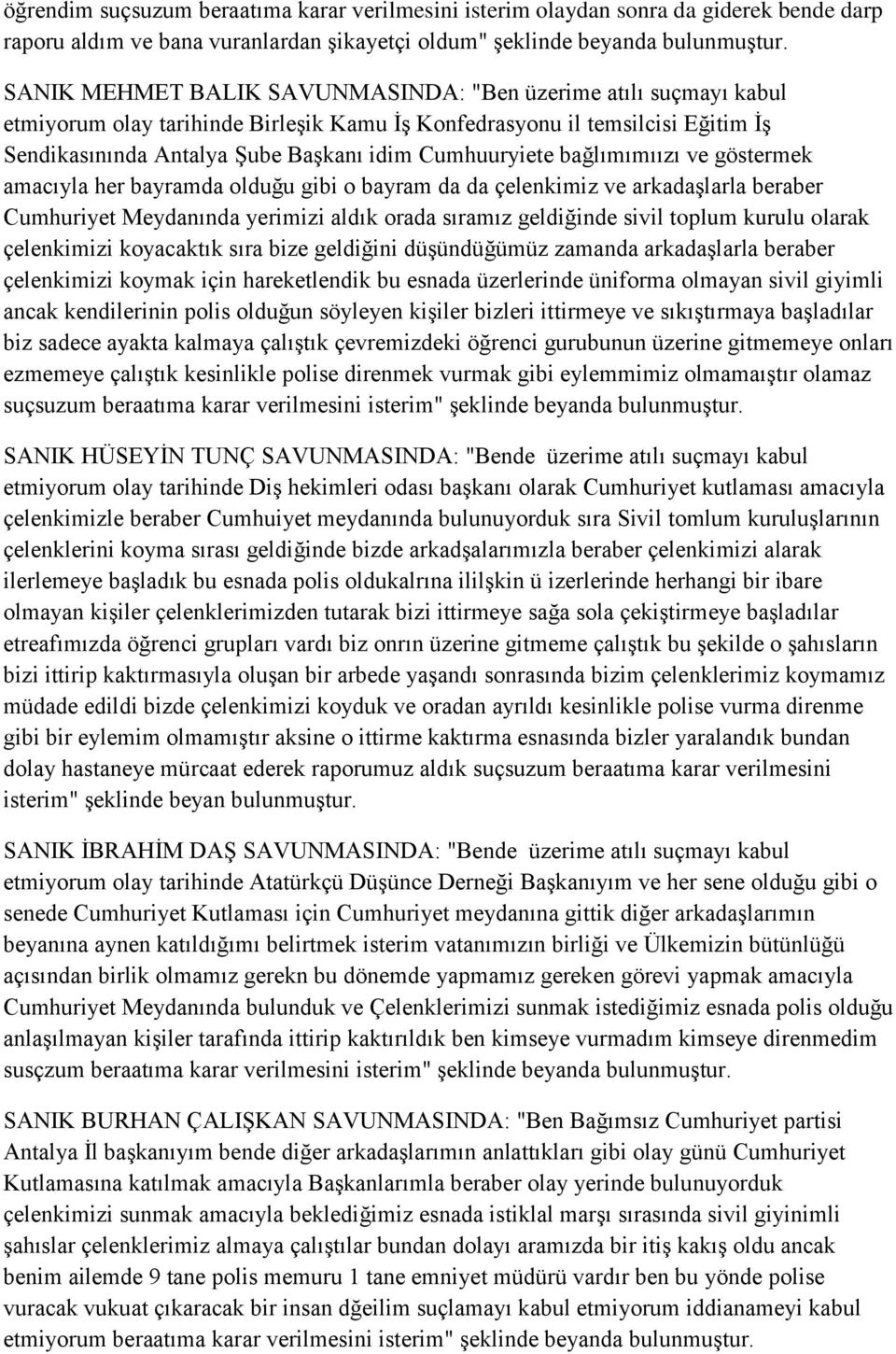 bağlımımıızı ve göstermek amacıyla her bayramda olduğu gibi o bayram da da çelenkimiz ve arkadaşlarla beraber Cumhuriyet Meydanında yerimizi aldık orada sıramız geldiğinde sivil toplum kurulu olarak