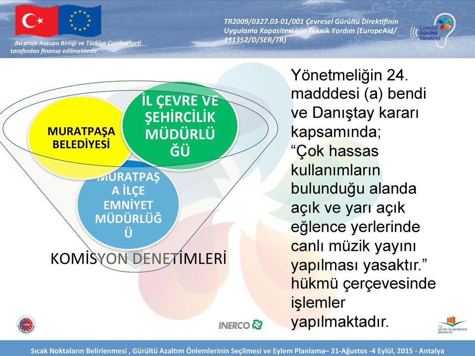 madddesi (a) bendi ve Danıştay kararı kapsamında; Çok hassas kullanımların bulunduğu