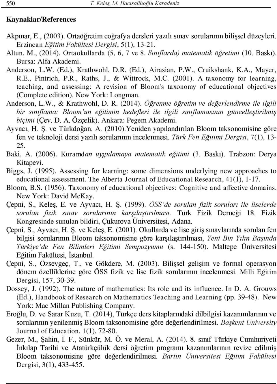 (Ed.), Airasian, P.W., Cruikshank, K.A., Mayer, R.E., Pintrich, P.R., Raths, J., & Wittrock, M.C. (2001).