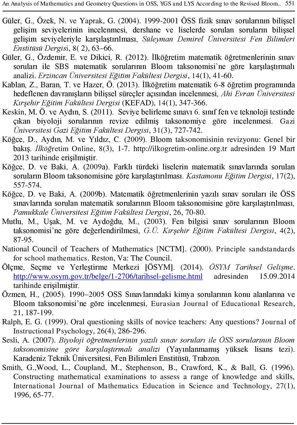 Üniversitesi Fen Bilimleri Enstitüsü Dergisi, 8( 2), 63 66. Güler, G., Özdemir, E. ve Dikici, R. (2012).