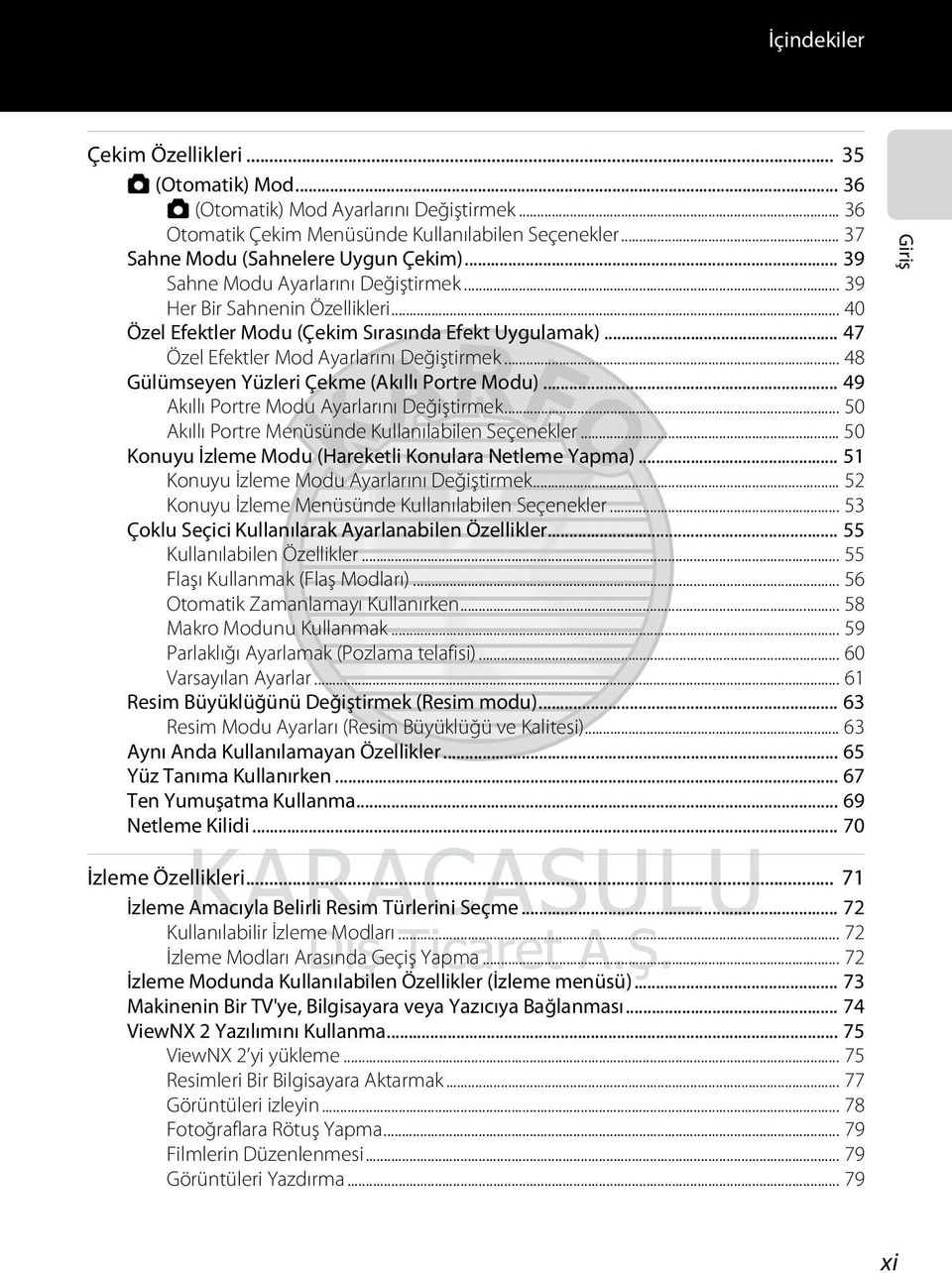 .. 48 Gülümseyen Yüzleri Çekme (Akıllı Portre Modu)... 49 Akıllı Portre Modu Ayarlarını Değiştirmek... 50 Akıllı Portre Menüsünde Kullanılabilen Seçenekler.