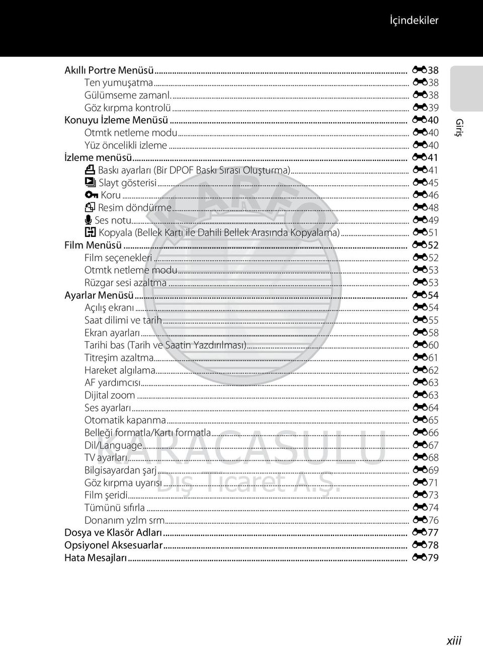 .. E49 h Kopyala (Bellek Kartı ile Dahili Bellek Arasında Kopyalama)... E51 Film Menüsü... E52 Film seçenekleri... E52 Otmtk netleme modu... E53 Rüzgar sesi azaltma... E53 Ayarlar Menüsü.