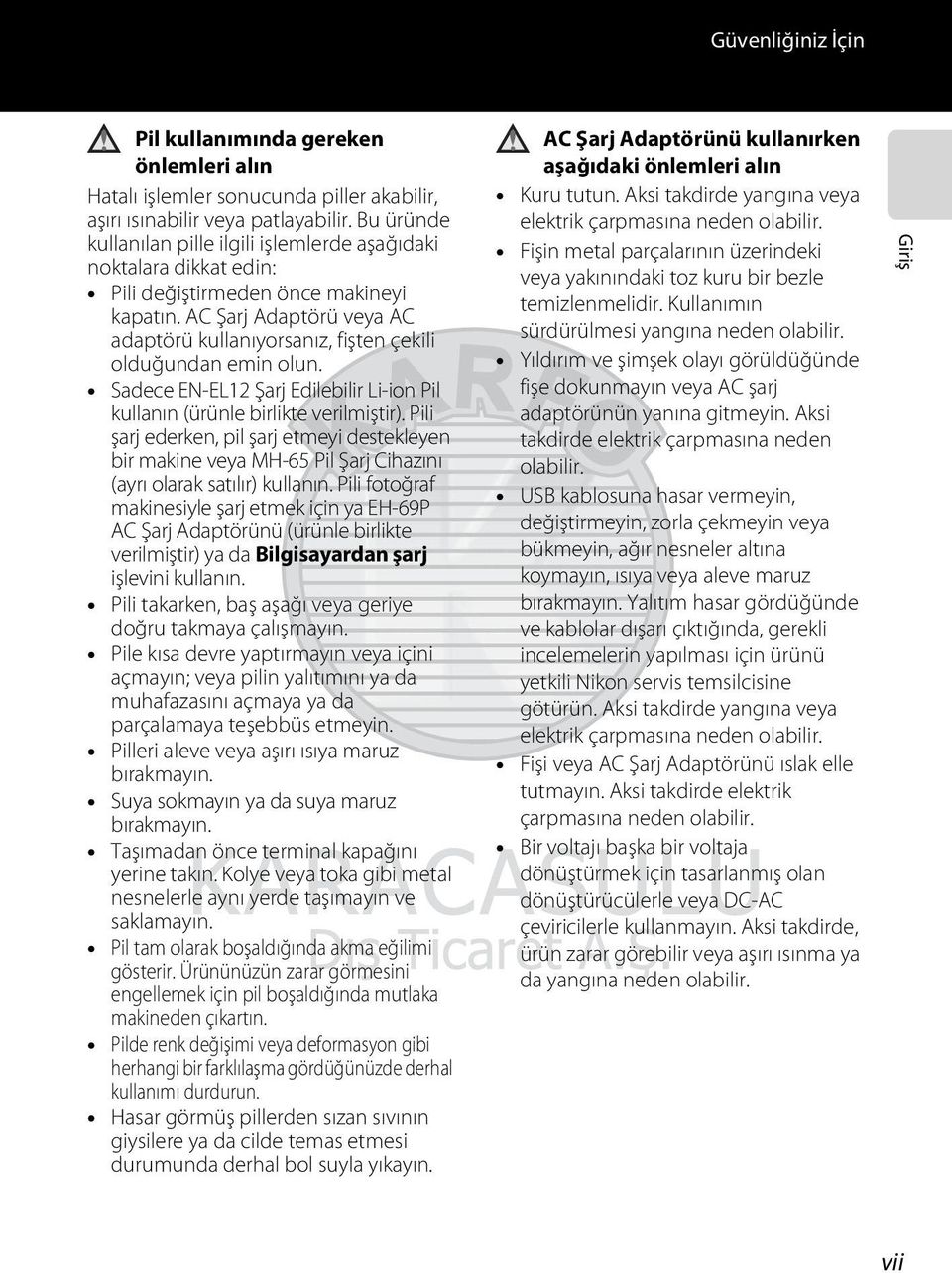 AC Şarj Adaptörü veya AC adaptörü kullanıyorsanız, fişten çekili olduğundan emin olun. Sadece EN-EL12 Şarj Edilebilir Li-ion Pil kullanın (ürünle birlikte verilmiştir).