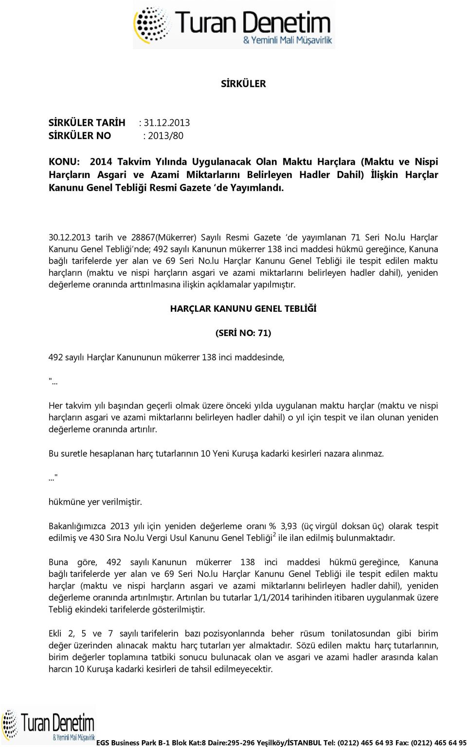 Tebliği Resmi Gazete de Yayımlandı. 30.12.2013 tarih ve 28867(Mükerrer) Sayılı Resmi Gazete de yayımlanan 71 Seri No.