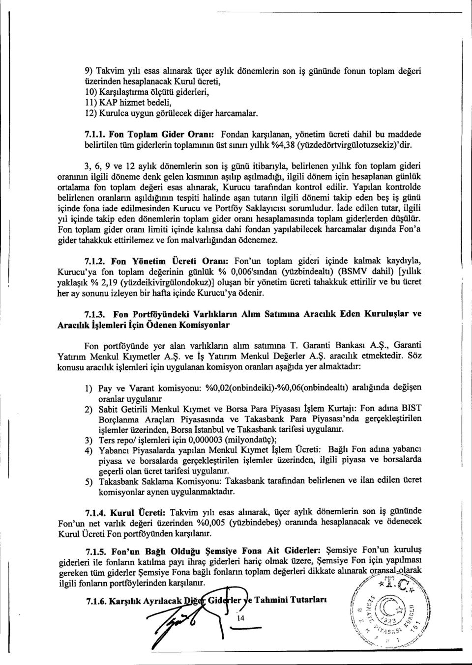 3, 6, 9 ve 12 aylık dönemlerin son iş günü itibanyla, belirlenen yıllık fon toplam gideri oranının ilgili döneme denk gelen kısmının aşılıp aşılmadığı, ilgili dönem için hesaplanan günlük ortalama