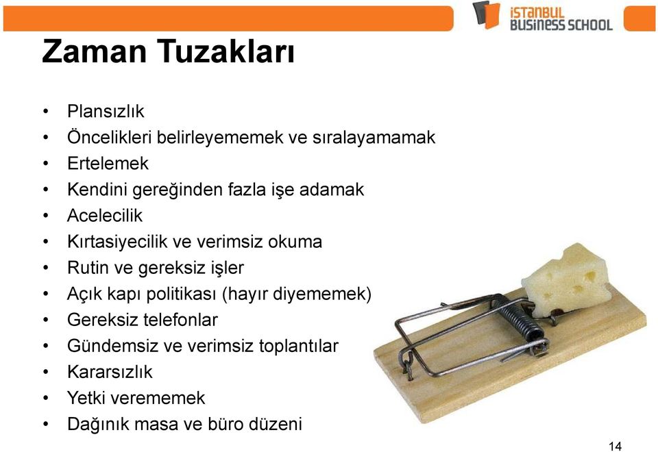 Rutin ve gereksiz işler Açık kapı politikası (hayır diyememek) Gereksiz telefonlar